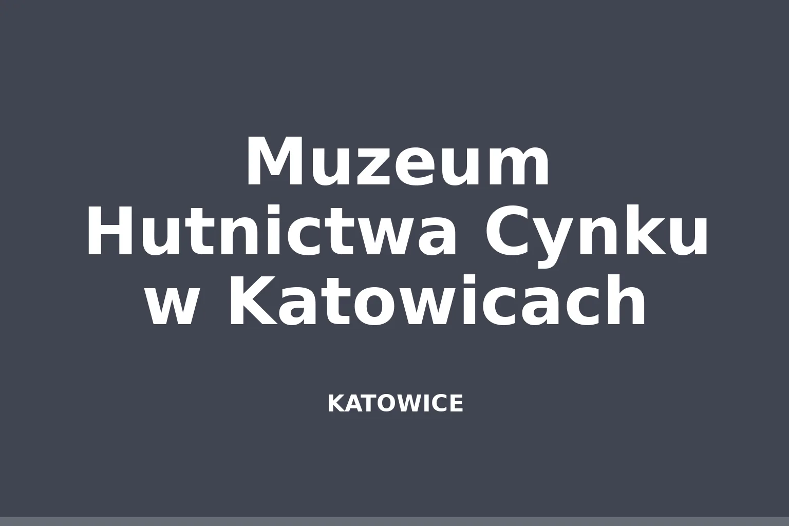 Muzeum Hutnictwa Cynku w Katowicach