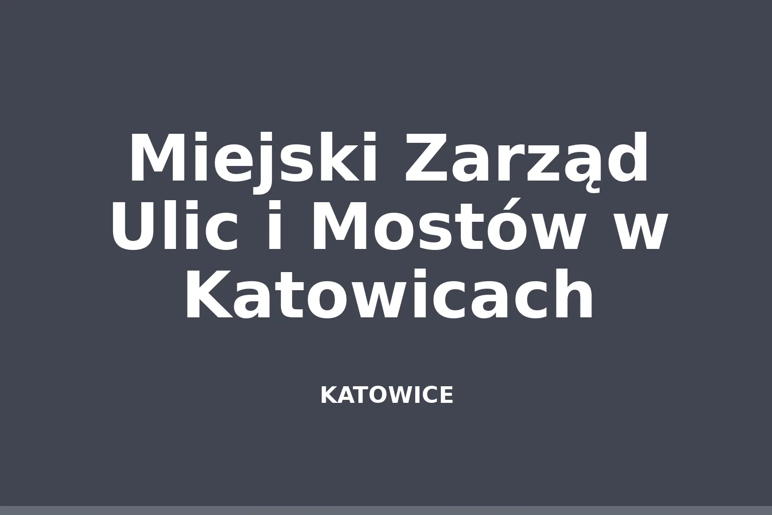 Miejski Zarząd Ulic i Mostów w Katowicach
